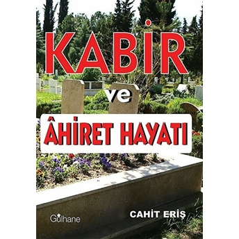 Kabir Ve Ahiret Hayatı Cahit Eriş