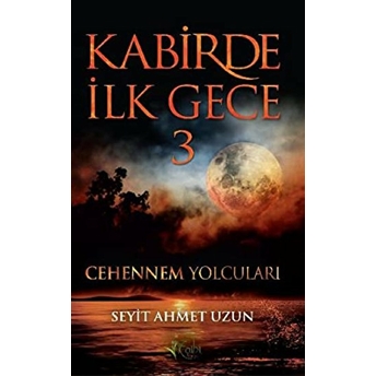 Kabirde Ilk Gece 3 Cehennem Yolcuları Seyit Ahmet Uzun