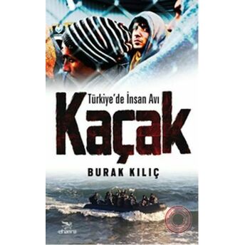 Kaçak Türkiye'de Insan Avı Burak Kılıç