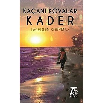 Kaçanı Kovalar Kader Taceddin Korkmaz