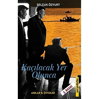 Kaçılacak Yer Olunca Selçuk Özyurt