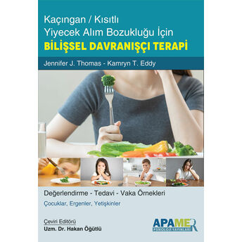 Kaçıngan - Kısıtlı Yiyecek Alım Bozukluğu Için Bilişsel Davranışçı Terapi Jennifer J. Thomas,Kamryn T. Eddy