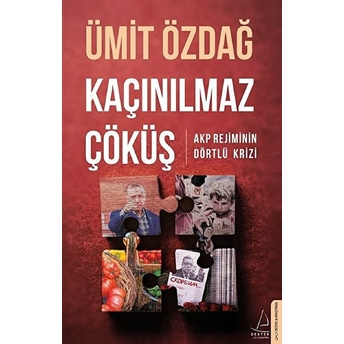 Kaçınılmaz Çöküş - Akp Rejiminin Dörtlü Krizi 258 Ümit Özdağ