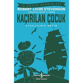 Kaçırılan Çocuk - Iş Çocuk Klasikleri - Kısaltılmış Metin Robert Louis Stevenson