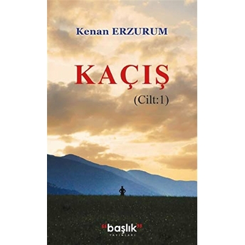 Kaçış Cilt: 1 - Kenan Erzurum