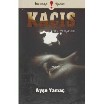 Kaçış Nereye Kadar Ayşe Yamaç