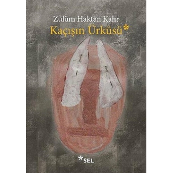 Kaçışın Ürküsü Zulüm Haktan Kalır