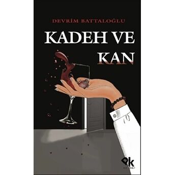 Kadeh Ve Kan Devrim Battaloğlu