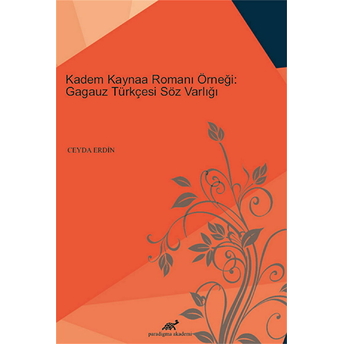 Kadem Kaynaa Romanı Örneği: Gagauz Türkçesi Söz Varlığı Ceyda Erdin