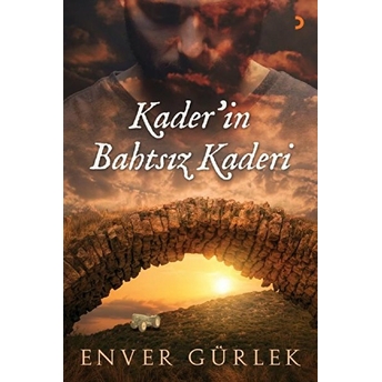 Kader’in Bahtsız Kaderi - Enver Gürlek