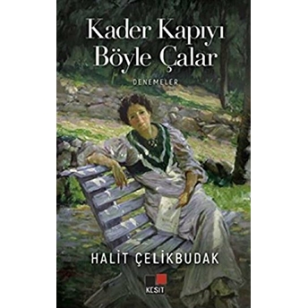 Kader Kapıyı Böyle Çalar Halit Çelikbudak