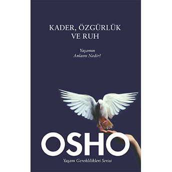 Kader, Özgürlük Ve Ruh Yaşamın Anlamı Nedir? Osho