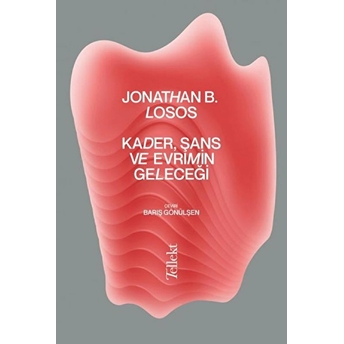 Kader, Şans Ve Evrimin Geleceği Jonathan B. Losos