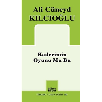 Kaderimin Oyunu Mu Bu Ali Cüneyd Kılcıoğlu