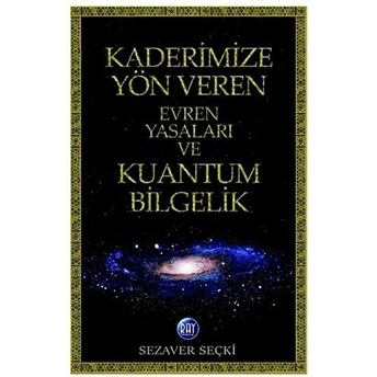 Kaderimize Yön Veren Evren Yasaları Ve Kuantum Bilgelik