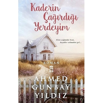 Kaderin Çağırdığı Yerdeyim Ahmed Günbay Yıldız