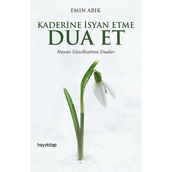 Kaderine Isyan Etme Dua Et Emin Arık