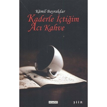 Kaderle Içtiğim Acı Kahve