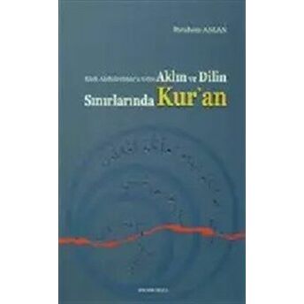 Kadi Abdulcebbara Göre Aklın Ve Dilin Sınırlarında Kur'an Ibrahim Aslan