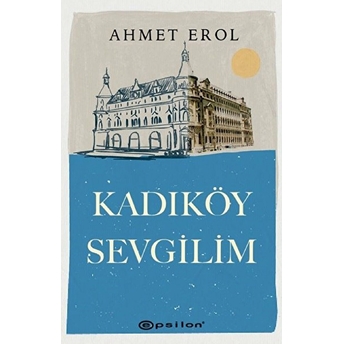 Kadıköy Sevgilim Ahmet Erol