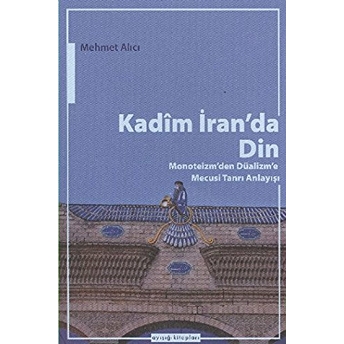 Kadim Iran'da Din Mehmet Alıcı