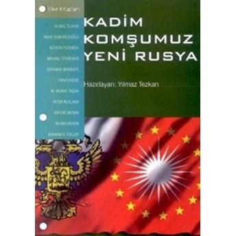 Kadim Komşumuz Yeni Rusya Yılmaz Tezkan