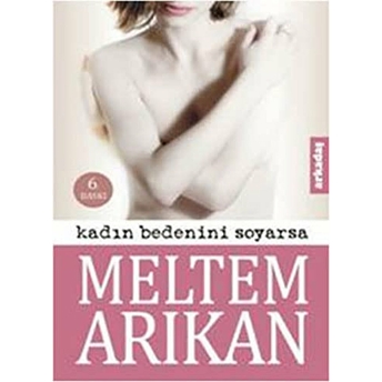 Kadın Bedenini Soyarsa Meltem Arıkan