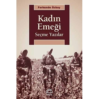 Kadın Emeği Seçme Yazılar - Ferhunde Özbay