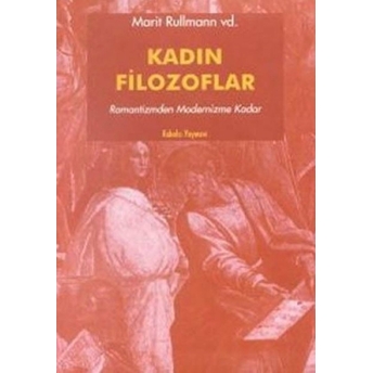 Kadın Filozoflar 2 Romantizmden Modernizme Kadar Marit Rullman