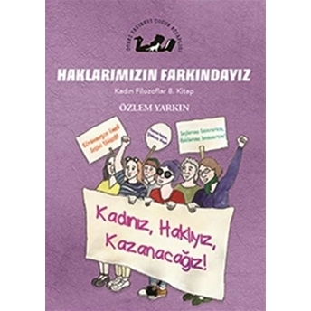 Kadın Filozoflar 8. Kitap - Haklarımızın Farkındayız (Ciltli) Özlem Yarkın