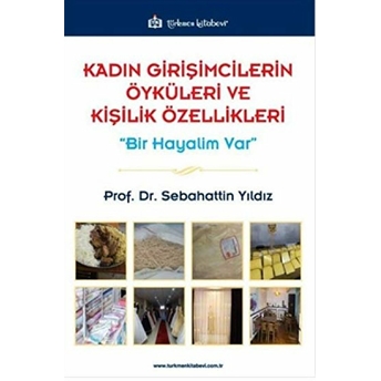 Kadın Girişimcilerin Öyküleri Ve Kişilik Özellikleri - Sebahattin Yıldız