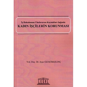 Kadın Işçilerin Korunması Ayşe Gül Kökkılınç