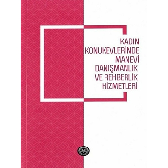 Kadın Konukevlerinde Manevi Danışmanlık Ve Rehberlik Hizmetleri Halide Yenen, Çiğdem Gülmez