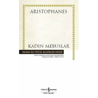 Kadın Mebuslar - Hasan Ali Yücel Klasikleri (Ciltli) Aristophanes