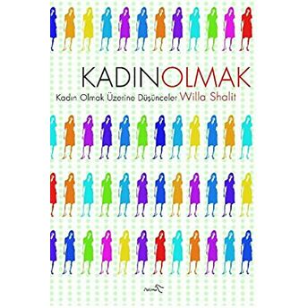 Kadın Olmak: Büyüyüp Kendin Olmak Üzerine Willa Shalit