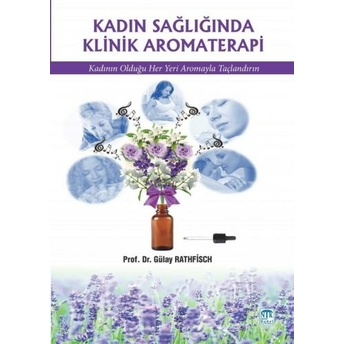 Kadın Sağlığında Klinik Aromaterapi Gülay Rathfisch