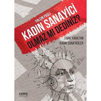 Kadın Sanayici Olmaz Mı Dediniz?