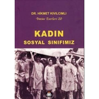 Kadın Sosyal Sınıfımız Hikmet Kıvılcımlı