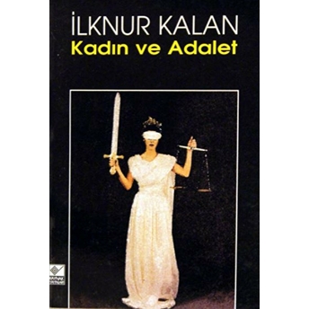 Kadın Ve Adalet Ilknur Kalan