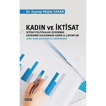 Kadın Ve Iktisat (Iktisat Politikaları Ekseninde Ekonomik Kalkınmada Kadın Ve Çatom'lar) Zeynep Müjde Sakar