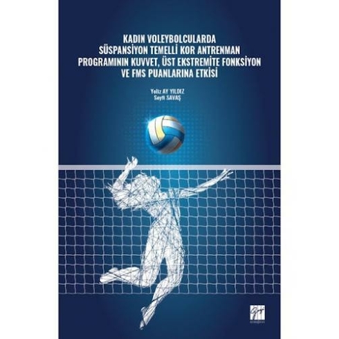 Kadın Voleybolcularda Süspansiyon Temelli Kor Antrenman Programının Kuvvet, Üst Ekstremite Fonksiyon Ve Fms Puanlarına Etkisi Yeliz Ay Yıldız