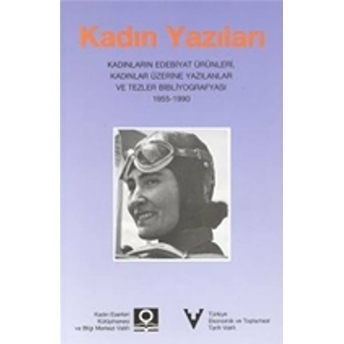 Kadın Yazıları: Kadınların Edebiyat Ürünleri, Kadınlar Üzerine Yazılanlar Ve Tezler Bibliyografyası 1955-1990 Baha Bal