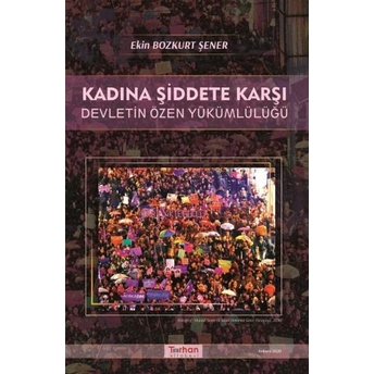 Kadına Şiddete Karşı Devletin Özen Yükümlülüğü Ekin Bozkurt Şener