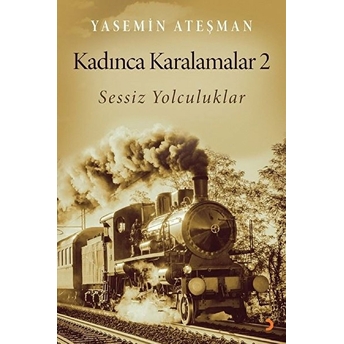 Kadınca Karalamalar 2 - Sessiz Yolculuklar Yasemin Ateşman