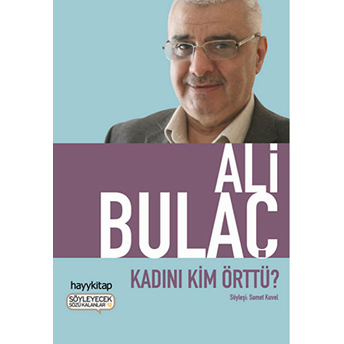 Kadını Kim Örttü? Ali Bulaç