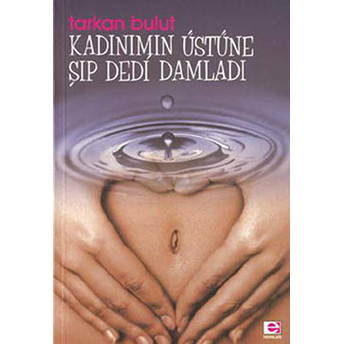 Kadınımın Üstüne Şıp Dedi Damladı-Tarkan Bulut