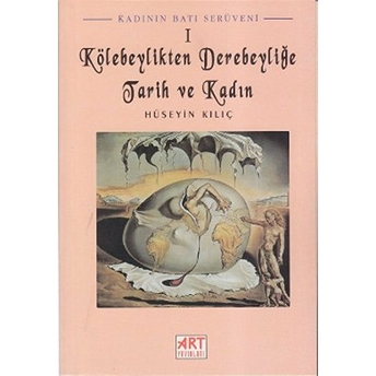 Kadının Batı Serüveni 1: Kölebeylikten Derebeyliğe Tarih Ve Kadın-Hüseyin Kılıç