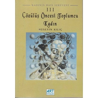 Kadının Batı Serüveni 3: Çözülüş Öncesi Toplumcu Kadın-Hüseyin Kılıç