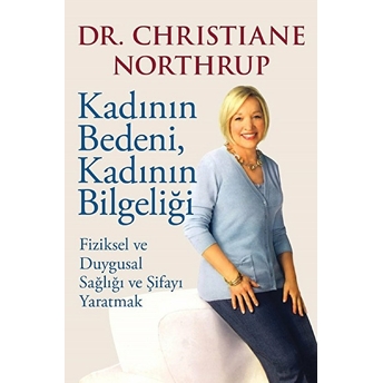 Kadının Bedeni, Kadının Bilgeliği Christiane Northrup