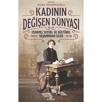 Kadının Değişen Dünyası Ayşen Müderrisoğlu